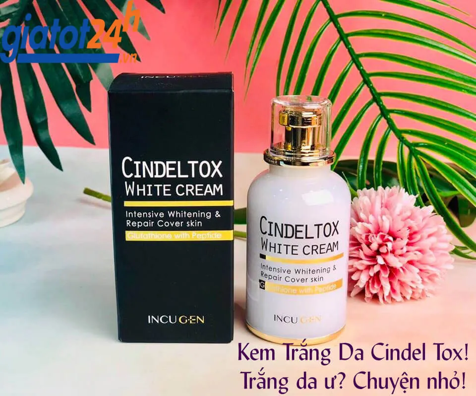 Kem Trắng Da Cindel Tox! Trắng da ư? Chuyện nhỏ!