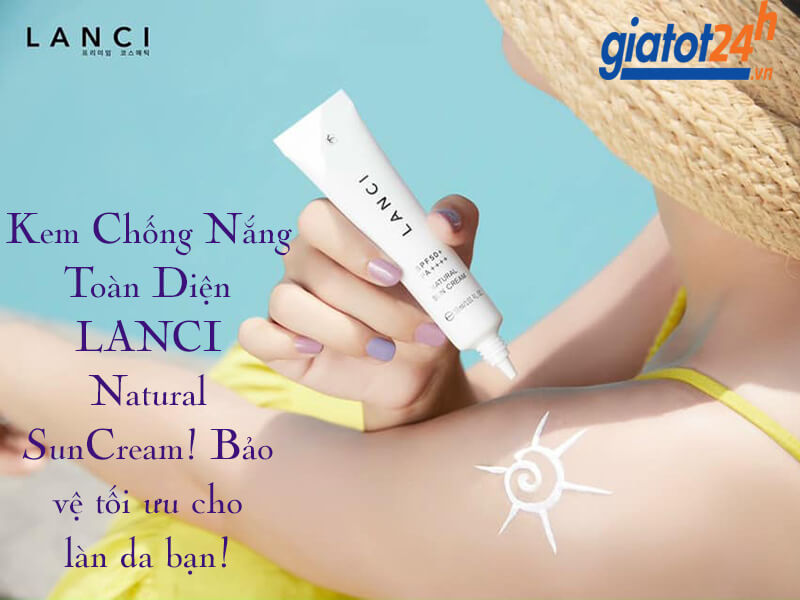 Kem Chống Nắng Toàn Diện LANCI