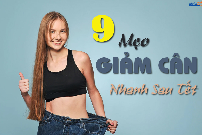 9 cách giảm cân sau tết