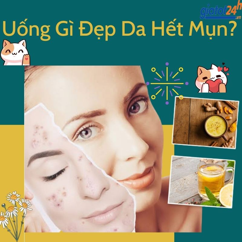 Uống Gì Đẹp Da Hết Mụn?